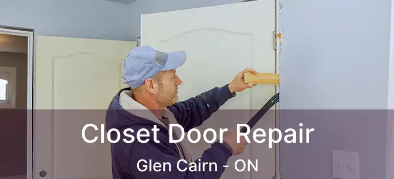  Closet Door Repair Glen Cairn - ON