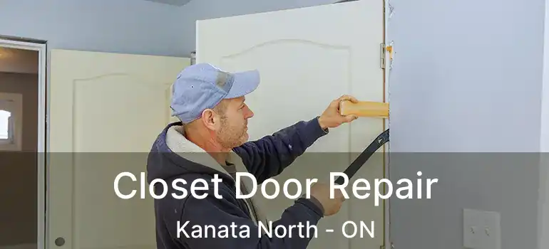  Closet Door Repair Kanata North - ON