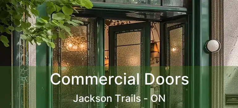  Commercial Doors Jackson Trails - ON