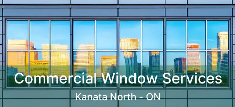  Commercial Window Services Kanata North - ON
