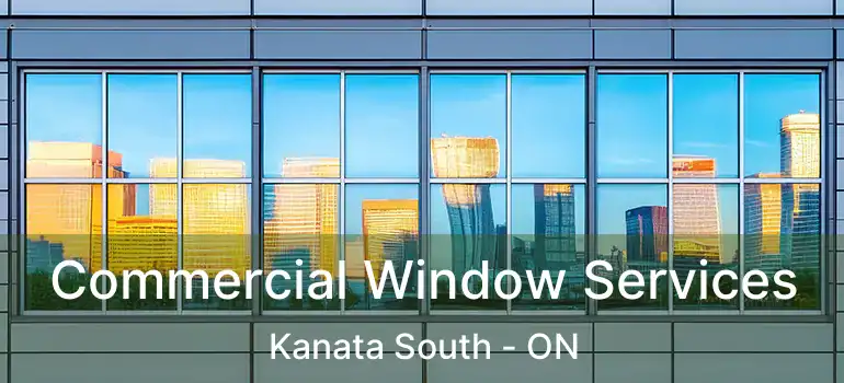  Commercial Window Services Kanata South - ON