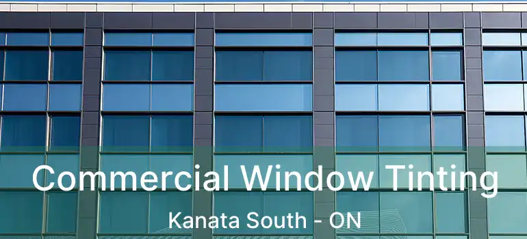  Commercial Window Tinting Kanata South - ON
