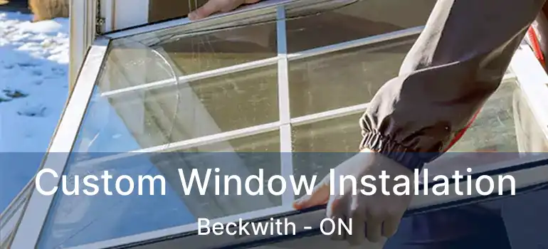  Custom Window Installation Beckwith - ON