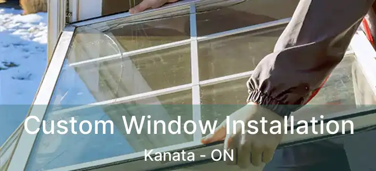  Custom Window Installation Kanata - ON
