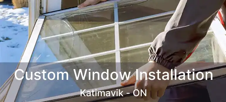  Custom Window Installation Katimavik - ON
