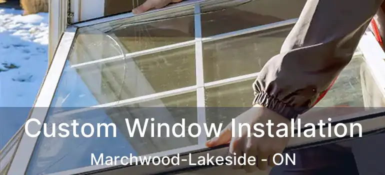  Custom Window Installation Marchwood-Lakeside - ON