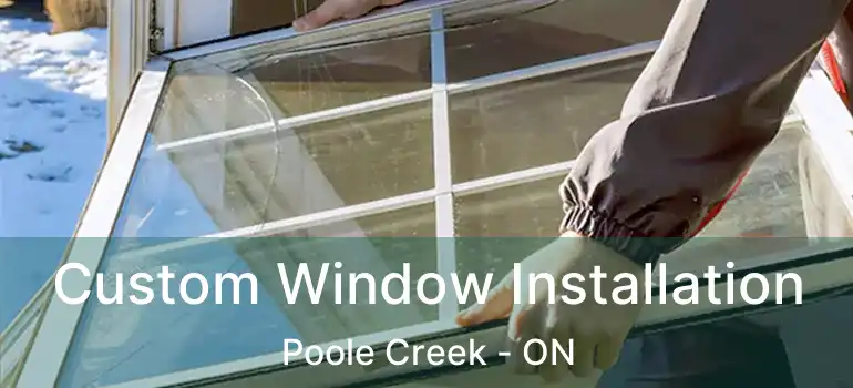  Custom Window Installation Poole Creek - ON