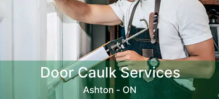  Door Caulk Services Ashton - ON