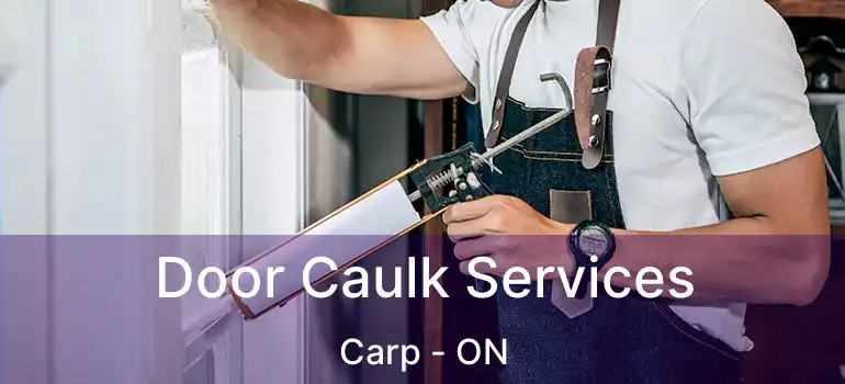  Door Caulk Services Carp - ON