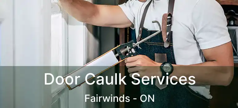  Door Caulk Services Fairwinds - ON