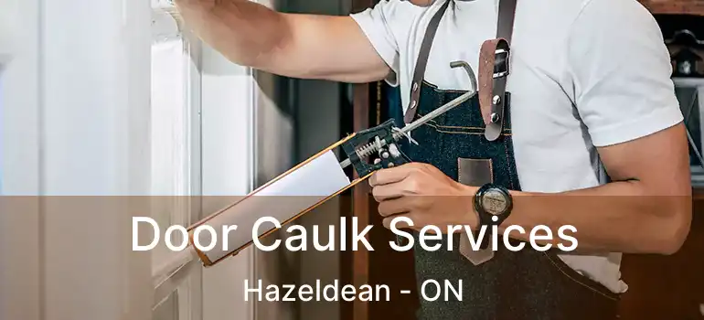  Door Caulk Services Hazeldean - ON