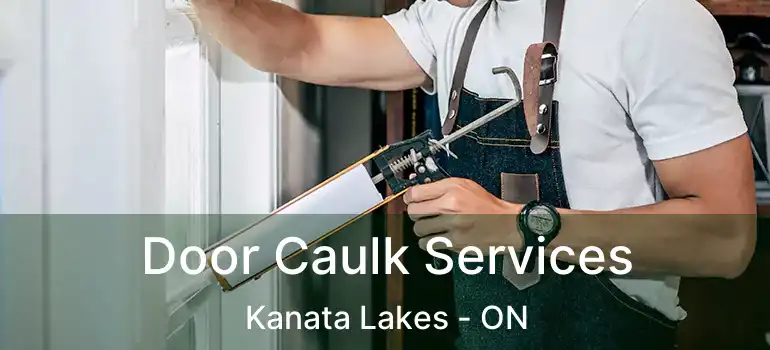  Door Caulk Services Kanata Lakes - ON