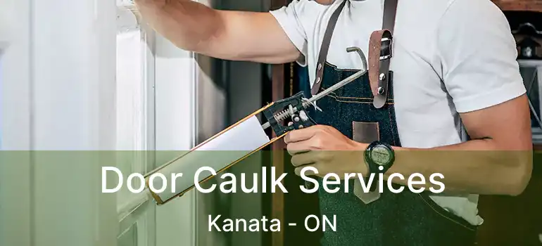  Door Caulk Services Kanata - ON