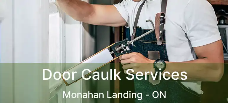  Door Caulk Services Monahan Landing - ON
