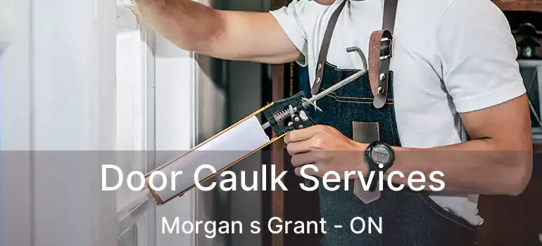  Door Caulk Services Morgan s Grant - ON