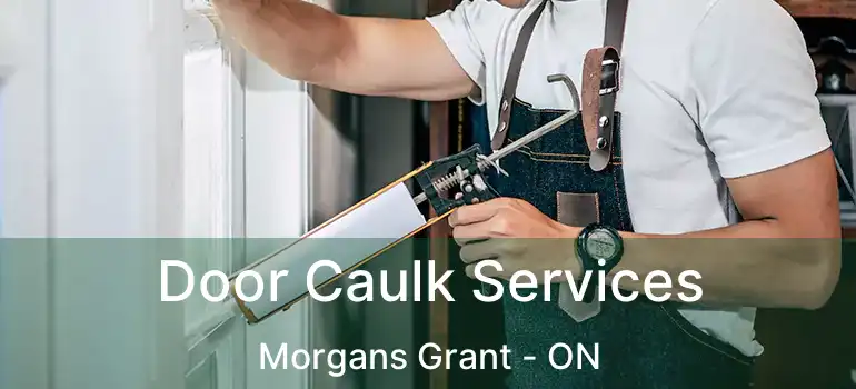  Door Caulk Services Morgans Grant - ON