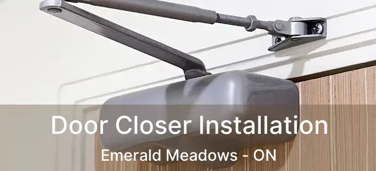  Door Closer Installation Emerald Meadows - ON