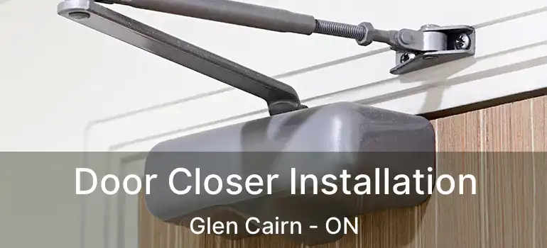  Door Closer Installation Glen Cairn - ON