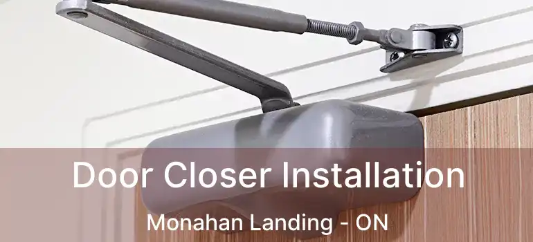  Door Closer Installation Monahan Landing - ON