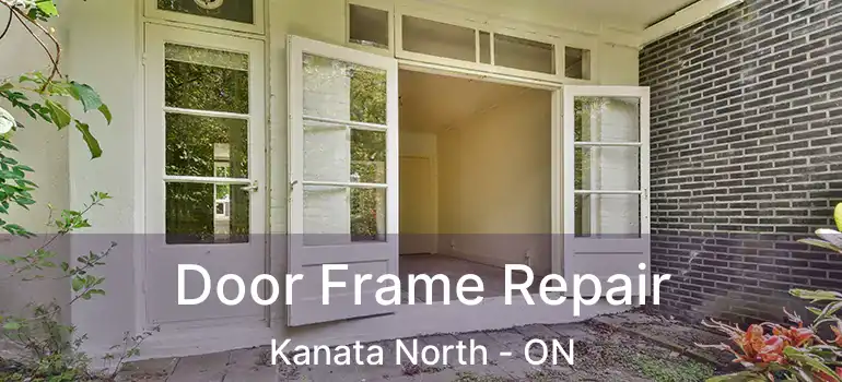  Door Frame Repair Kanata North - ON