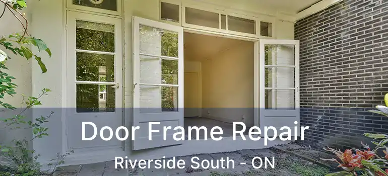  Door Frame Repair Riverside South - ON