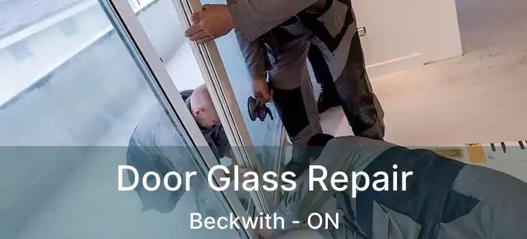  Door Glass Repair Beckwith - ON