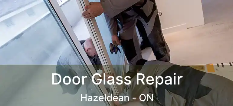  Door Glass Repair Hazeldean - ON