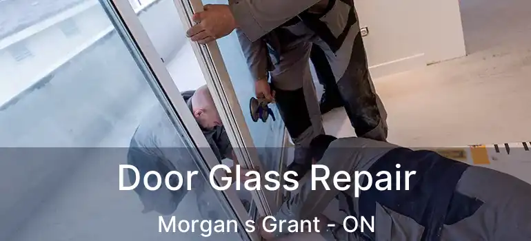  Door Glass Repair Morgan s Grant - ON