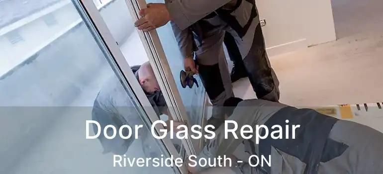  Door Glass Repair Riverside South - ON