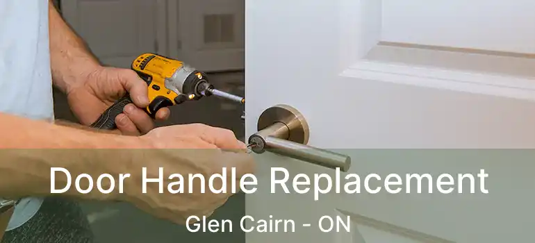  Door Handle Replacement Glen Cairn - ON