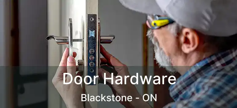  Door Hardware Blackstone - ON