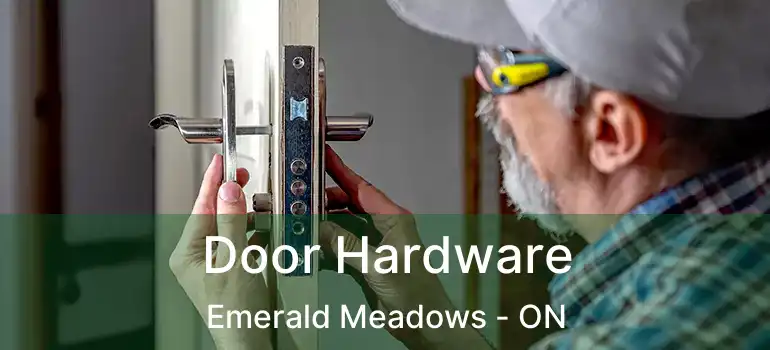  Door Hardware Emerald Meadows - ON