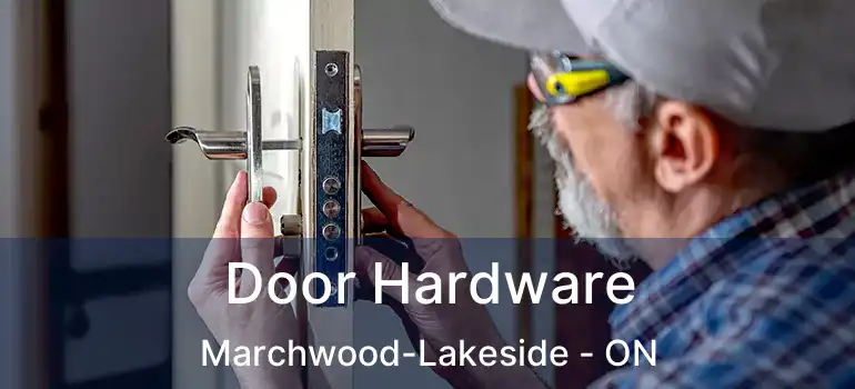  Door Hardware Marchwood-Lakeside - ON