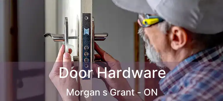  Door Hardware Morgan s Grant - ON