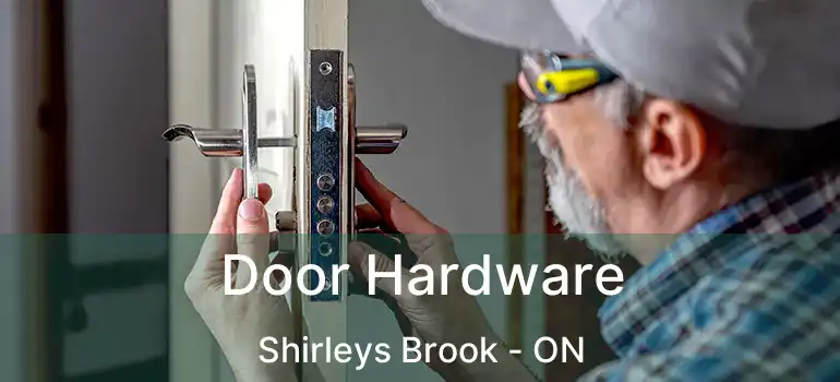  Door Hardware Shirleys Brook - ON