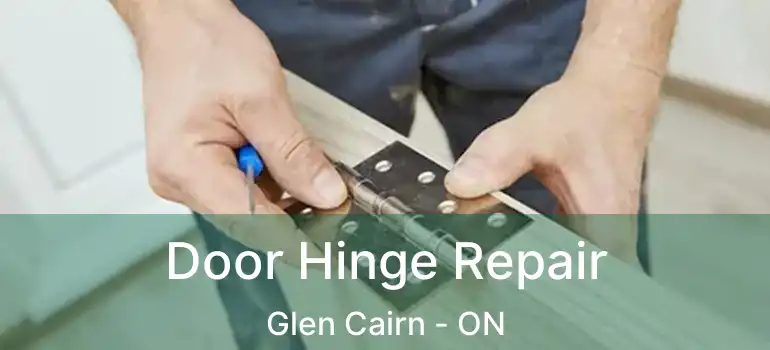  Door Hinge Repair Glen Cairn - ON