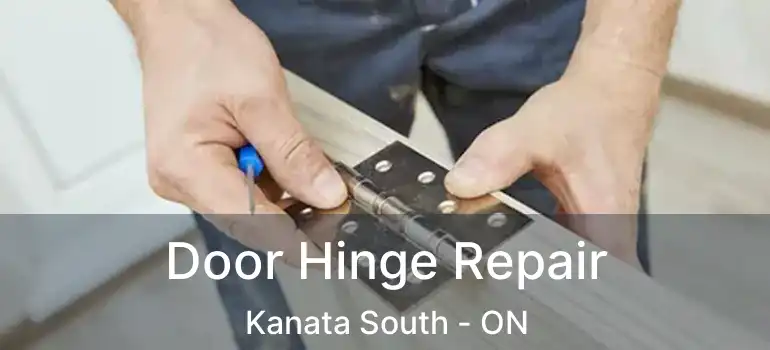  Door Hinge Repair Kanata South - ON