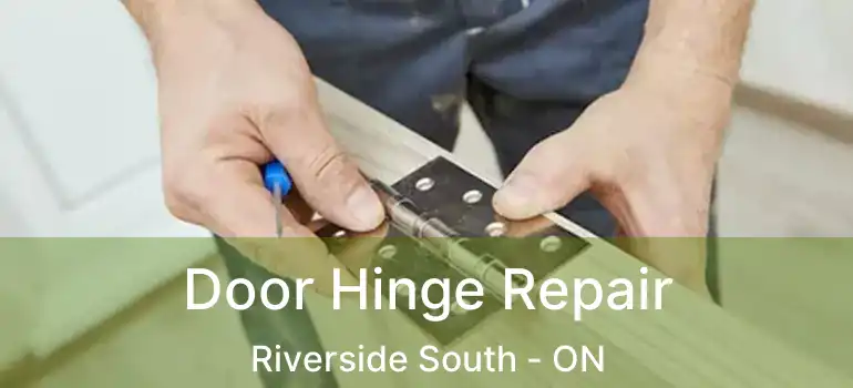  Door Hinge Repair Riverside South - ON
