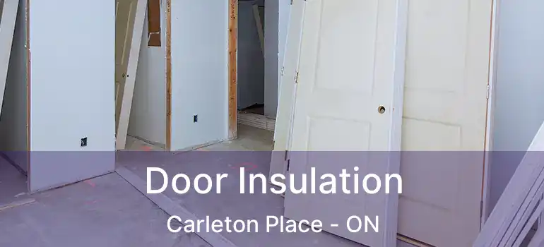  Door Insulation Carleton Place - ON