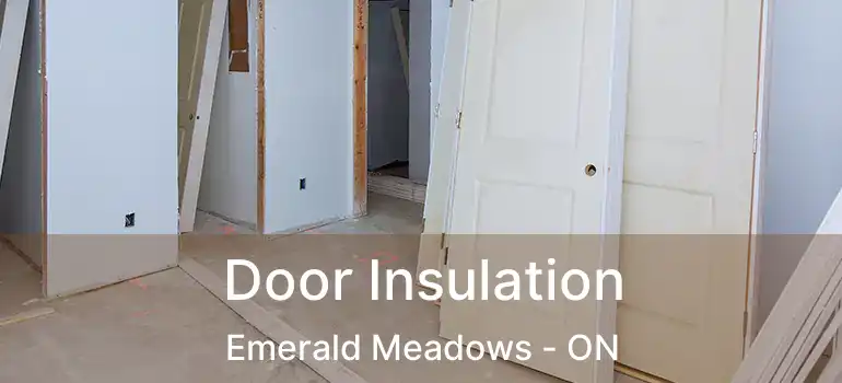  Door Insulation Emerald Meadows - ON