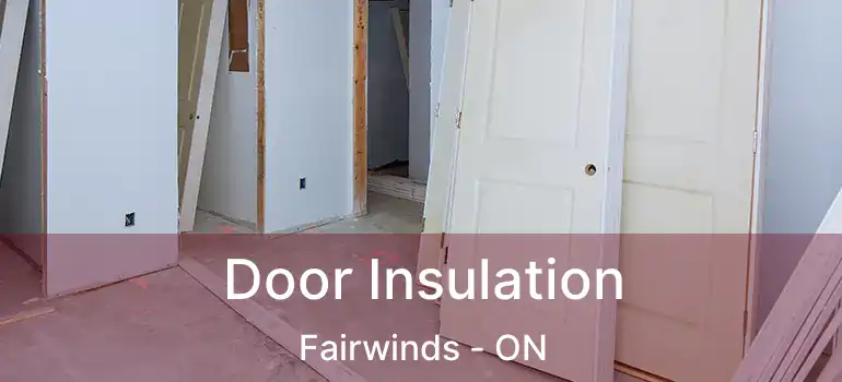  Door Insulation Fairwinds - ON