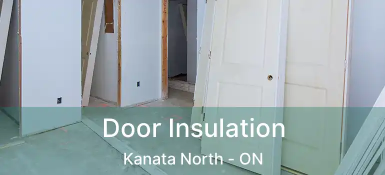  Door Insulation Kanata North - ON