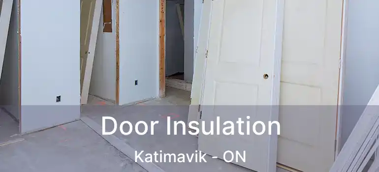  Door Insulation Katimavik - ON
