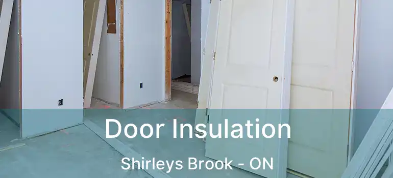  Door Insulation Shirleys Brook - ON