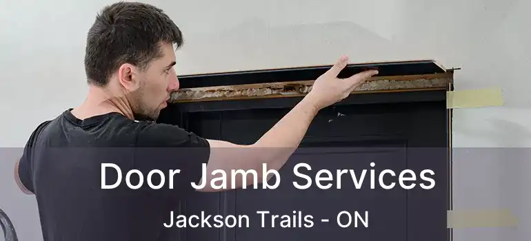  Door Jamb Services Jackson Trails - ON
