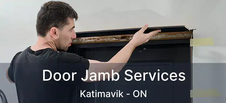  Door Jamb Services Katimavik - ON
