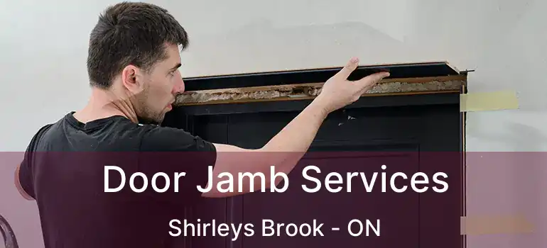  Door Jamb Services Shirleys Brook - ON