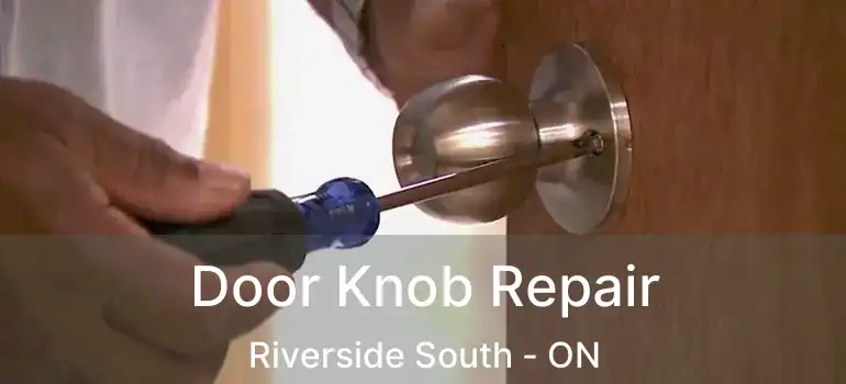 Door Knob Repair Riverside South - ON