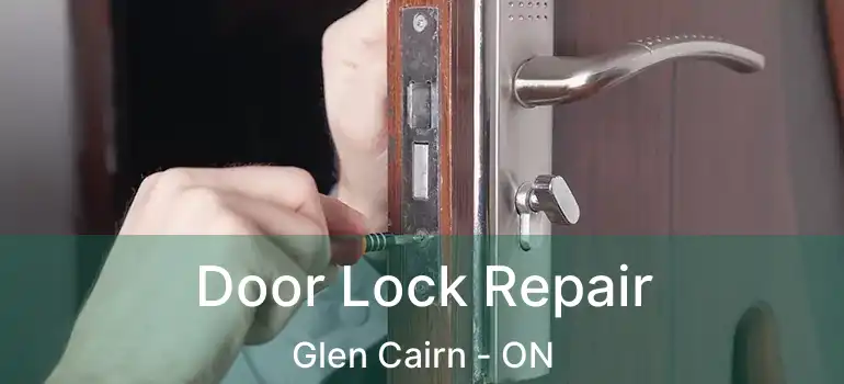 Door Lock Repair Glen Cairn - ON