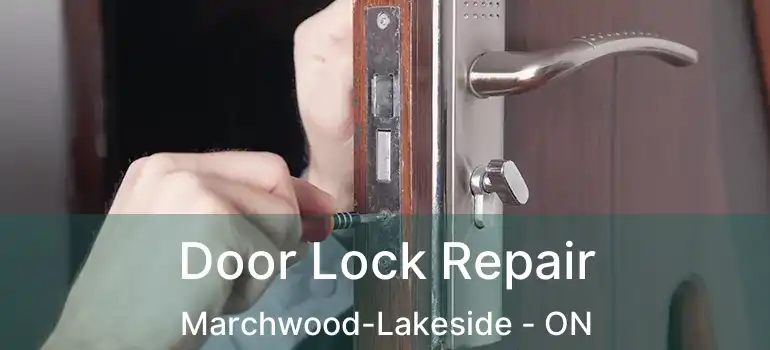  Door Lock Repair Marchwood-Lakeside - ON
